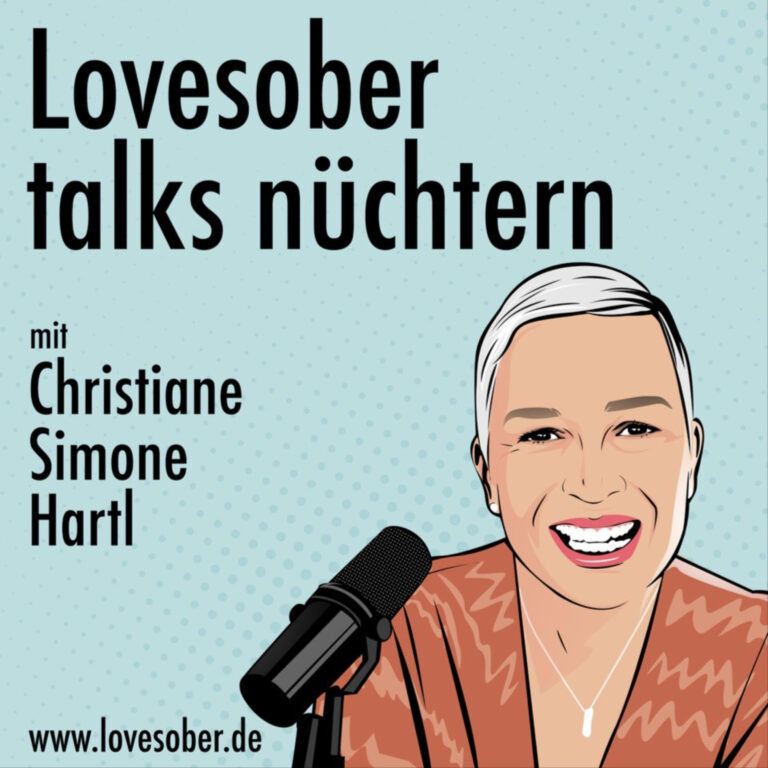 Lovesober talks nüchtern mit Christiane Simone Hartl – Inspiration für ein Leben ohne Alkohol.